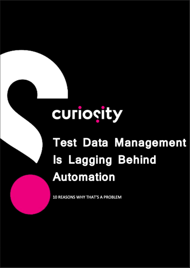 Test Data Management is Lagging Behind Automation