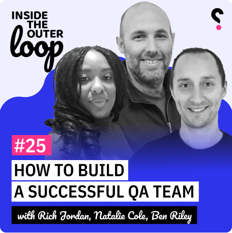 How to Build a Successful QA Team | Inside The Outer Loop #25