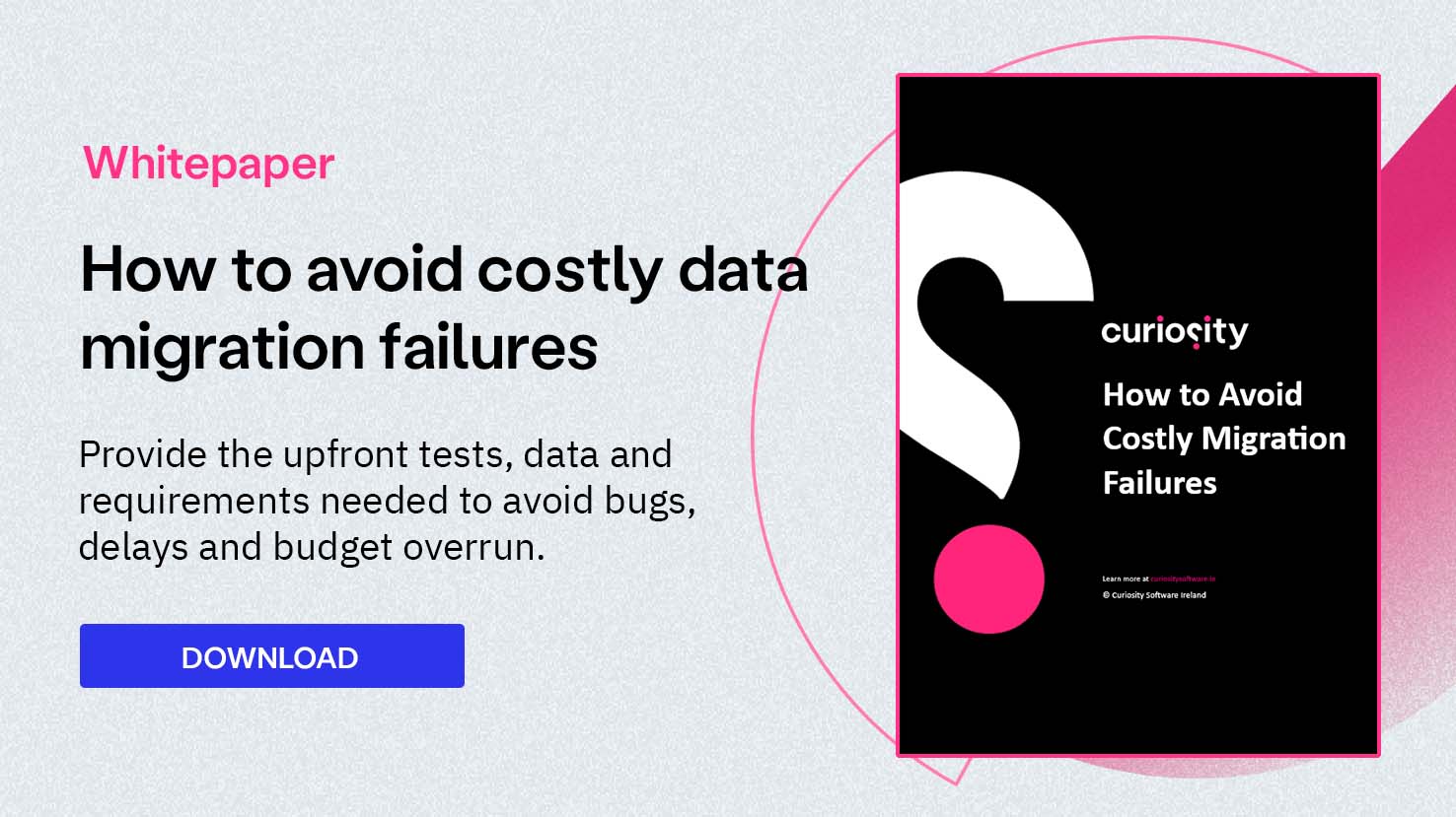 How to Avoid Costly Data Migration Failures | A Curiosity eBook