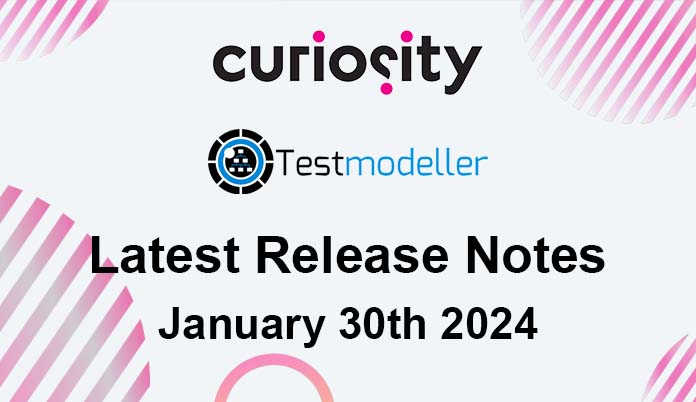 Modeller's Latest Release Notes - January 30th 2024