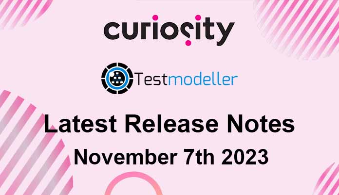 Test Modeller's Latest Release Notes - November 7th 2023