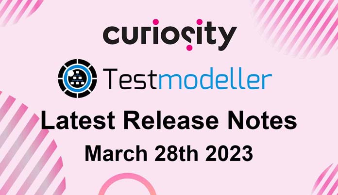 Test Modeller's Latest Release Notes - March 28th 2023